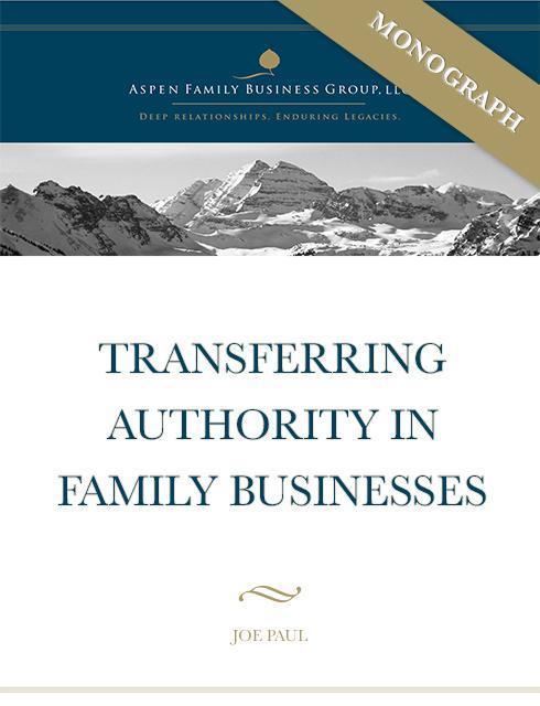 Transferring Authority for Family Businesses Monograph by Joe Paul